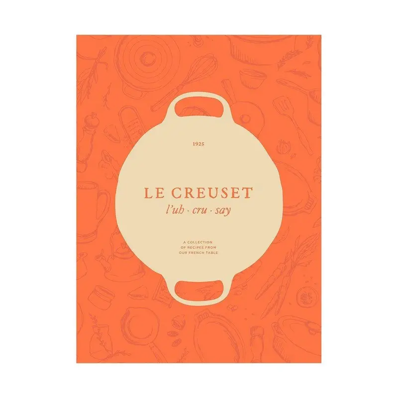 Le Creuset The Complete Cookbook For Beginners And Beyond 1